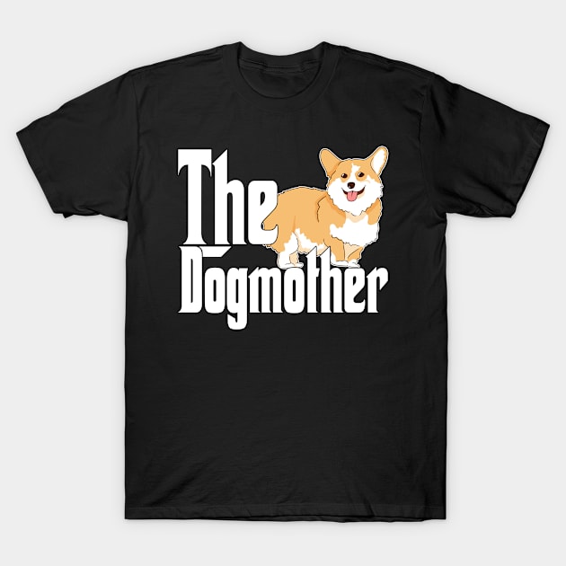 Corgi Dog Mom Dogmother Dogs Mommy T-Shirt by The Agile Store